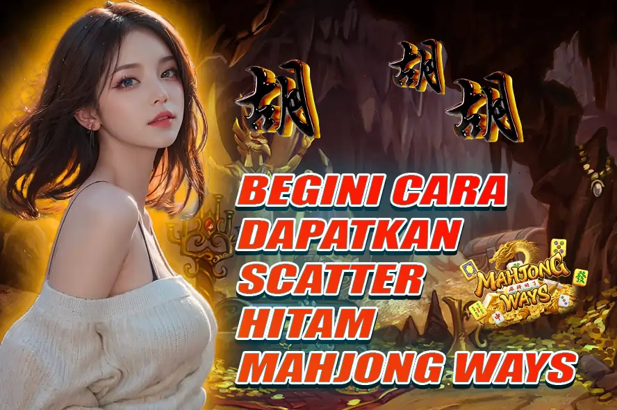 BCLTOTO: BEGINI CARA DAPATKAN SCATTER HITAM GRATIS MAHJONG WAYS, RAHASIA CUAN BESAR!