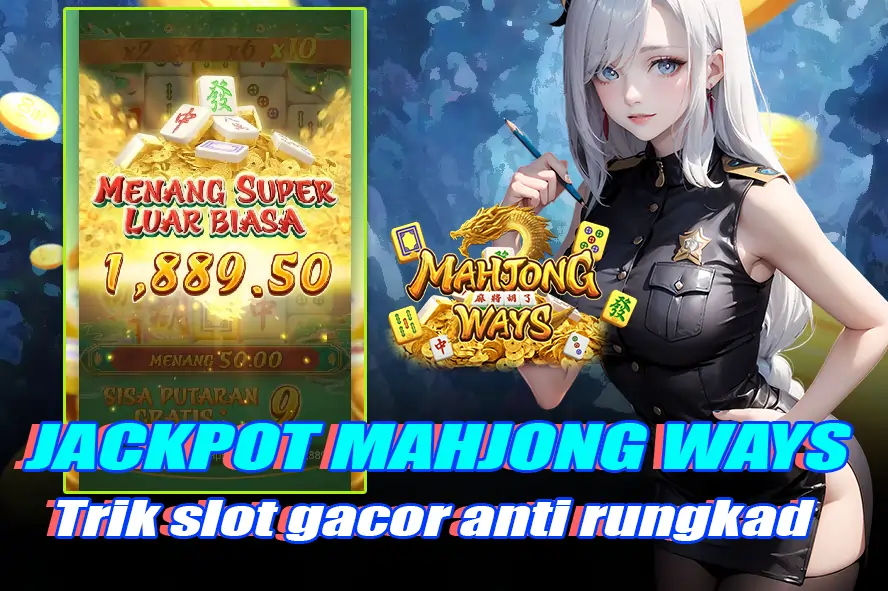 KOMSLOT MAHJONG WAYS RAHASIA JACKPOT TRIK GACOR ANTI RUNGKAD